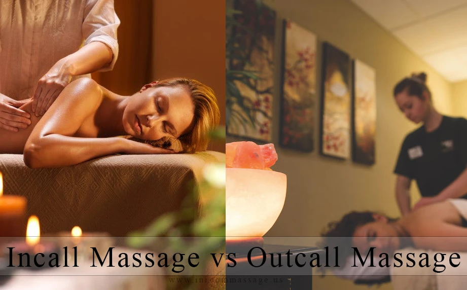 What is the Difference Between Incall and Outcall Massage?