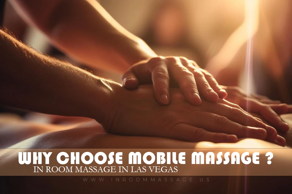 Why Choose Mobile Massage in Las Vegas