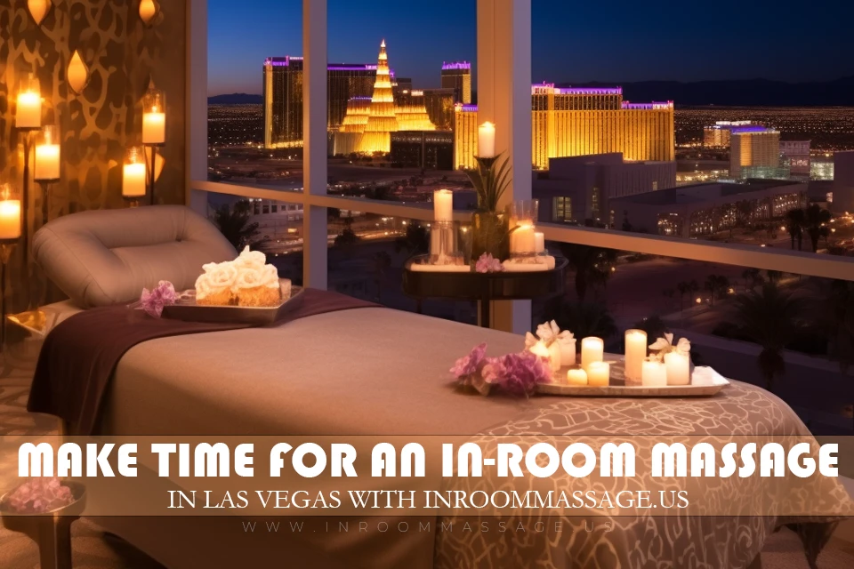 Make Time for an In-Room Massage in Las Vegas with InRoomMassage.us