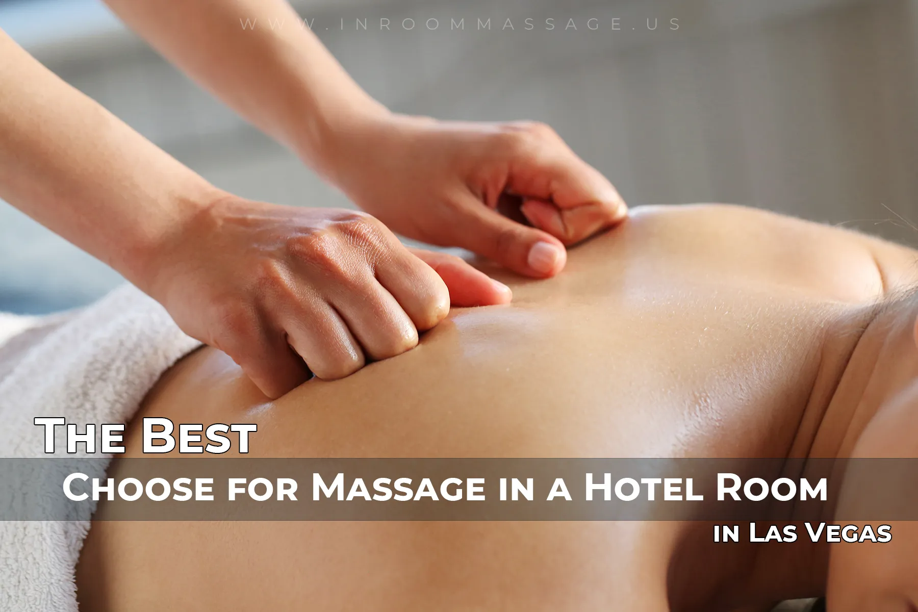 The Best Choose for Massage in a Hotel Room in Las Vegas